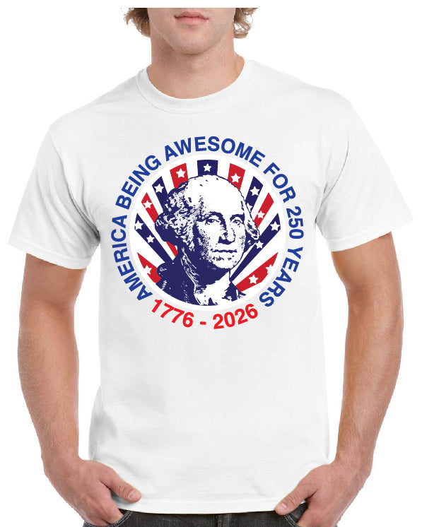 America Being Awesome For 250 Years Tee
