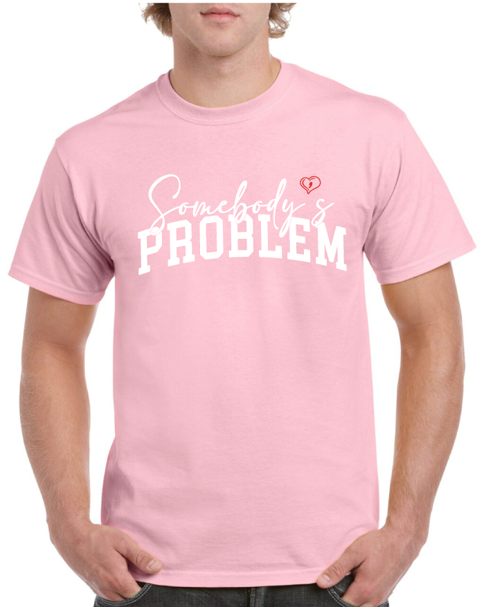 Somebody's Problem Couples Valentine's Tee