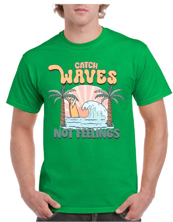Catch Waves Not Feelings Tee