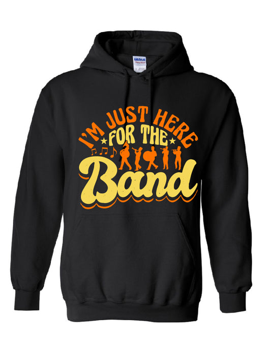 I'm Just Here For The Band Hoodie