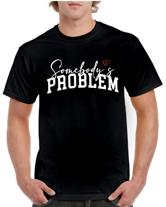 Somebody's Problem Couples Valentine's Tee
